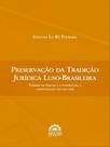 Preservação da tradição jurídica luso-brasileira - ARRAES Preservação da tradição jurídica luso-brasileira - ARRAES