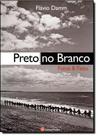 Preto no branco - fotos e fatos Preto no branco - fotos e fatos