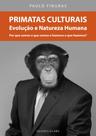 Primatas Culturais: Evolução E Natureza Humana Primatas Culturais: Evolução E Natureza Humana