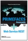 Primefaces Avançado + Web Service REST Uma Abordagem Prática