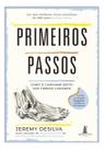 Primeiros Passos - Como o Caminhar Ereto Nos Tornou Humanos