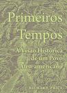 Primeiros Tempos: a Visão Histórica de um Povo Afro-americano