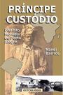 Príncipe Custódio Distinto Morador de Porto Alegre - Biografia Príncipe Custódio Distinto Morador de Porto Alegre - Biografia
