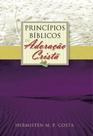 Princípios Bíblicos de Adoração Cristã - Cultura Cristã