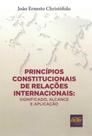 Princípios Constitucionais Relações Internacionais - 01Ed/19 - DEL REY LIVRARIA E EDITORA