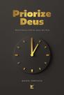 Priorize Deus - Devocionais Diários Para 365 Dias