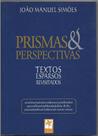 PRISMAS E PERSPECTIVAS - Textos esparsos revisitados