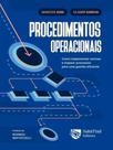 Procedimentos operacionais - como implementar normas e mapear processos para uma gestão eficiente Procedimentos operacionais - como implementar normas e mapear processos para uma gestão eficiente