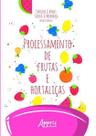 Processamento de Frutas e Hortaliças Processamento de Frutas e Hortaliças