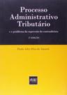 Processo Administrativo Tributário e o Problema Da Supressão Do Contraditório