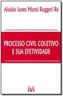 Processo Civil Coletivo e Sua Efetividade - 1 Ed./2011 Processo Civil Coletivo e Sua Efetividade - 1 Ed./2011