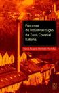 Processo de Industrialização da Zona Colonial Italiana Processo de Industrialização da Zona Colonial Italiana