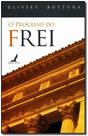 Processo do frei, o Processo do frei, o