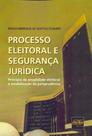 Processo Eleitoral e Segurança Jurídica