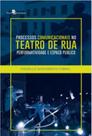 Processos comunicacionais no teatro de rua - PACO EDITORIAL