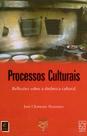 Processos culturais: reflexões sobre a dinâmica cultural - EDUCS Processos culturais: reflexões sobre a dinâmica cultural - EDUCS