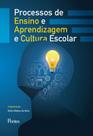 Processos de ensino e aprendizagem e cultura escolar Processos de ensino e aprendizagem e cultura escolar