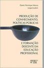 Produção de conhecimento, políticas públicas e formação docente em educação profissional