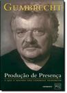 Produção de Presença: o Que o Sentido Não Consegue Transmitir - CONTRAPONTO