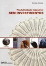 Produtividade industrial sem investimentos