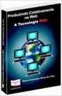 Produzindo Coletivamente na Web. A Tecnologia Wiki Produzindo Coletivamente na Web. A Tecnologia Wiki