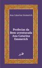 Profecias da bem-aventurada Ana Catarina Emmerich