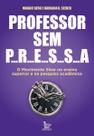 Professor Sem Pressa - O Movimento Slow no Ensino Superior e na Pesquisa Acadêmica Professor Sem Pressa - O Movimento Slow no Ensino Superior e na Pesquisa Acadêmica