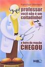 Professor, voce nao e um coitadinho! - a hora da reacao chegou - WAK Professor, voce nao e um coitadinho! - a hora da reacao chegou - WAK