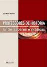 Professores de história. entre saberes e práticas