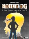 Profeta boy pobre, jovem, negro e herói