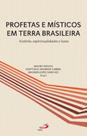 Profetas e Místicos em Terra Brasileira - História, Espiritualidade e Lutas