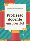 Profissão docente em questão! Profissão docente em questão!