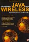 Programacao java para wireless: aprenda a desenvolver sistemas em j2me!