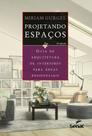 Projetando Espaços - Guia de Arquitetura de Interiores Para Áreas Residenciais