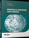 Projetar e Construir Com Madeira