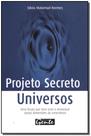 Projeto Secreto Universos - Tudo O Que Voce Precisa Saber Para Aproveitar Ao Maximo A Sua Corrida Projeto Secreto Universos - Tudo O Que Voce Precisa Saber Para Aproveitar Ao Maximo A Sua Corrida
