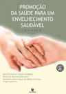 Promoção da Saúde Para um Envelhecimento Saudável - Vol.4 -