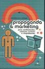 Propaganda e Marketing. Para Vestibulandos, Calouros, Curiosos e Simpatizantes Propaganda e Marketing. Para Vestibulandos, Calouros, Curiosos e Simpatizantes