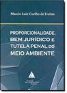 Proporcionalidade Bem Jurídico e Tutela Penal do Meio Ambiente