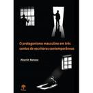 Protagonismo masculino em três contos de escritoras contemporâneas, O - PONTES