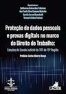 Proteção de Dados Pessoais e Provas Digitais Marco do Direito do Trabalho: Estudos da Escola Judicial do TRT da 15a Região