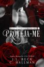PROTEJA-ME - ROSSI: A FAMÍLIA DO CRIME - Romance Dark de Máfia e Crime