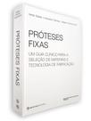 Próteses fixas - um guia clínico para a seleção de materiais e tecnologia de fabricação - Editora Napoleão