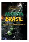 Protesta Brasil - Das Redes Sociais Às Manifestações De Rua