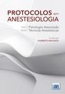 Protocolos em Anestesiologia. Patologia Associada e Técnicas Anestésicas