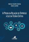 Prova Da Relação De Emprego Á Luz Da Teoria Critica, A Prova Da Relação De Emprego Á Luz Da Teoria Critica, A