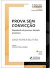Prova sem convicção - standards de prova e devido processo - 2026 Prova sem convicção - standards de prova e devido processo - 2026