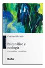 Psicanálise e Ecologia - O Inconsciente e o Ambiente