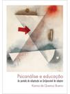 Psicanálise e educação Psicanálise e educação
