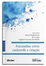 Psicanálise Entre Catástrofe E Criação
